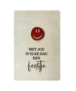 Ansichtkaart Hout/Acryl  | Met jou is elke dag een feestje