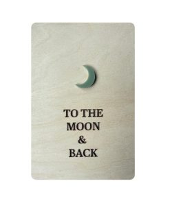 Ansichtkaart Hout/Acryl  | To the moon and back
