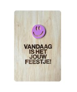 Ansichtkaart Hout/Acryl  | Vandaag is het jouw feestje