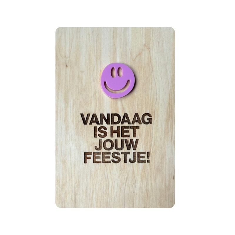 Ansichtkaart Hout/Acryl | Vandaag is het jouw feestje