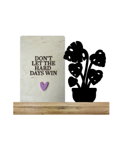 Don't let the hard days win + bloem  (Kant & klaar)